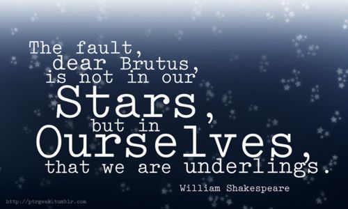 fault-is-not-in-our-stars-but-in-ourselves