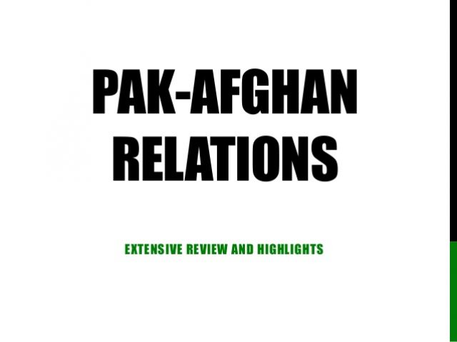 pak-afghan-relations-improving-as-both-countries-review-previous-no-go-areas