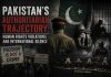 Pakistan’s Authoritarian Trajectory: Human Rights Violations and International Silence Human Rights Violations