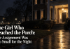 The Girl Who Reached the Porch: The Assignment Was Too Small for the Night girl